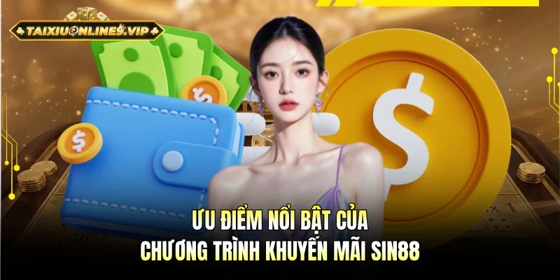 Các ưu điểm lớn của khuyến mãi Sin88