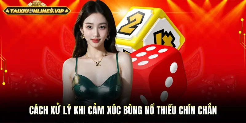 Cách xử lý khi cảm xúc bùng nổ thiếu chín chắn