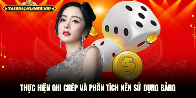 Dùng bảng tổng hợp để ghi chép kết quả tài xỉu