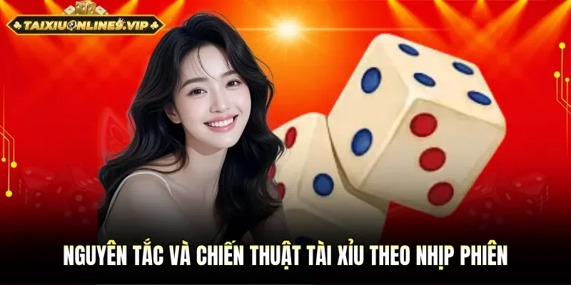 Chú ý quy tắc và chiến thuật tài xỉu theo nhịp phiên