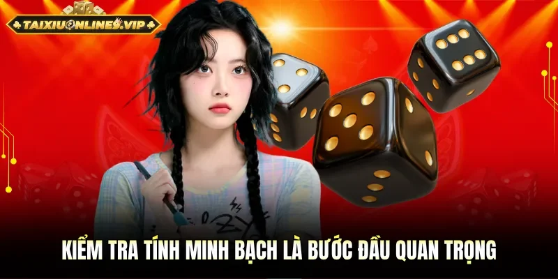 Kiểm tra tính minh bạch là bước đầu quan trọng