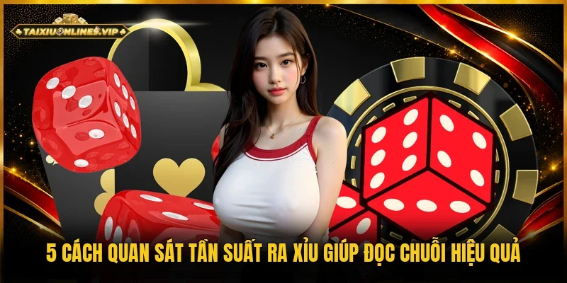 cách quan sát tần suất ra xỉu