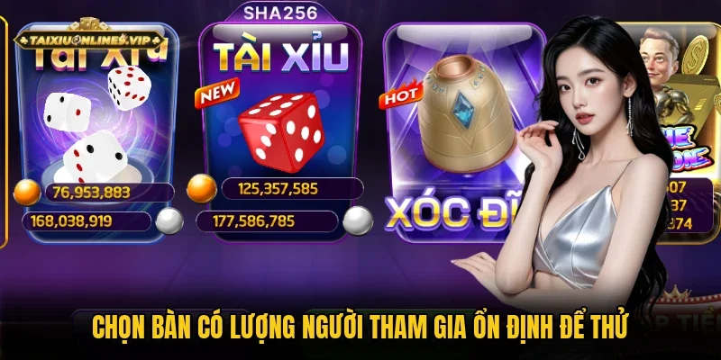 Hãy chọn bàn có lượng hội viên chơi đều để thử