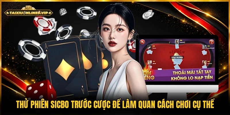 Thử trải nghiệm Sicbo free trước để làm quen giao diện
