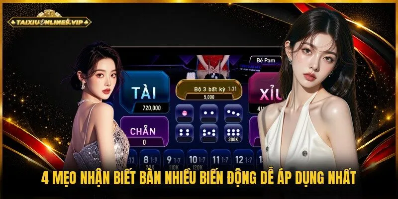 Mẹo nhận biết bàn nhiều biến động