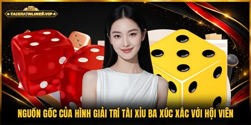 Vài nét khái quát nguồn gốc tài xỉu ba xúc xắc người chơi cần nắm bắt
